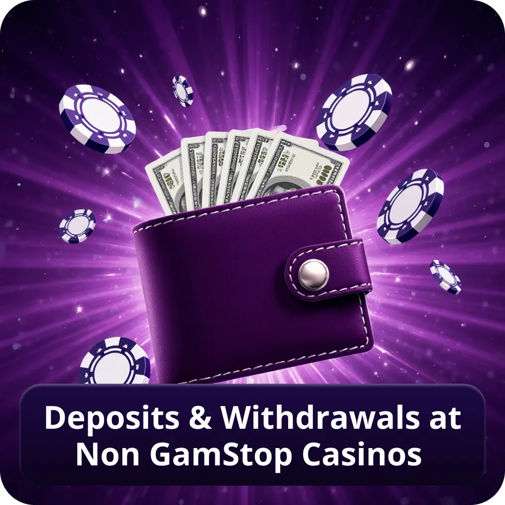 Deposits & Withdrawals at Non GamStop Casinos